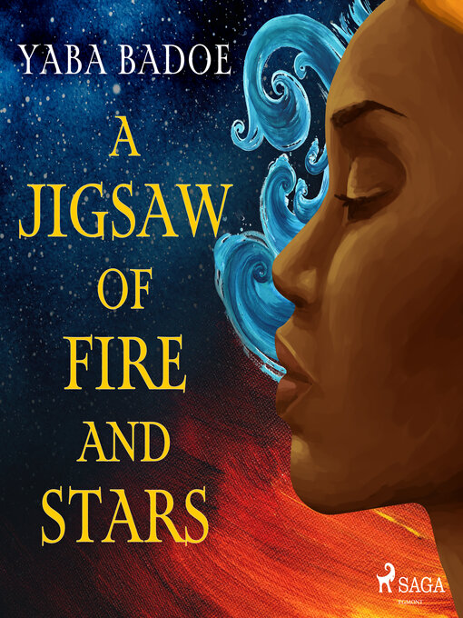 Title details for A Jigsaw of Fire and Stars by Yaba Badoe - Available